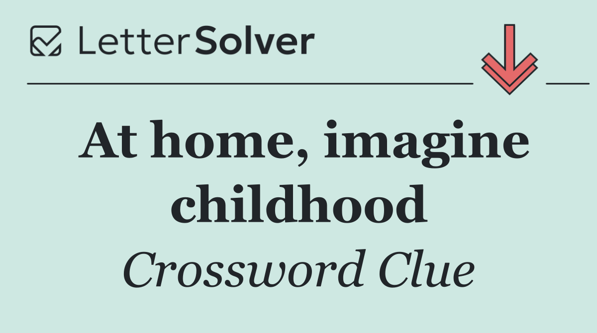 At home, imagine childhood