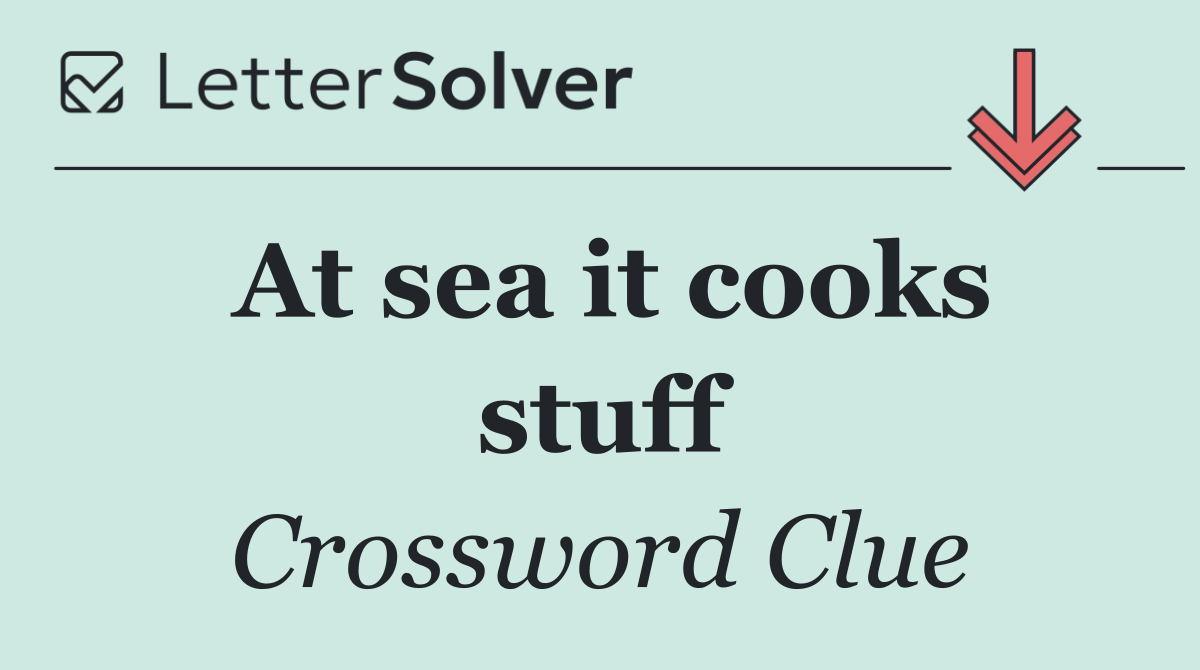 At sea it cooks stuff