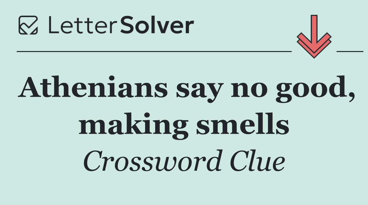 Athenians say no good, making smells