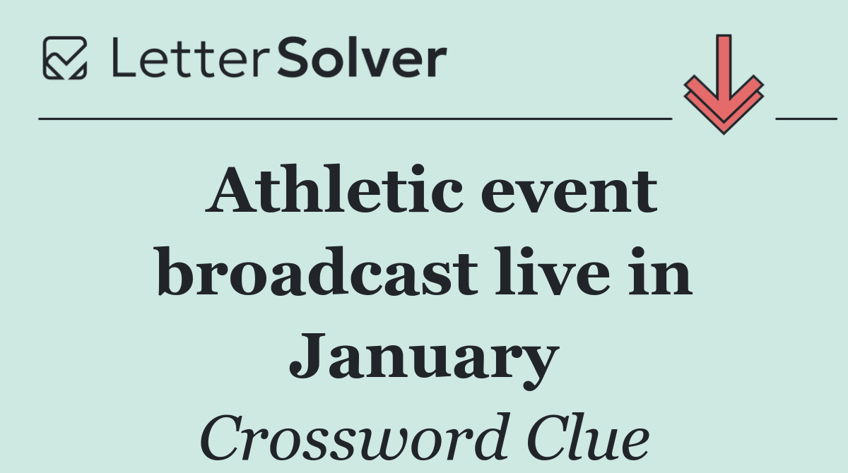 Athletic event broadcast live in January