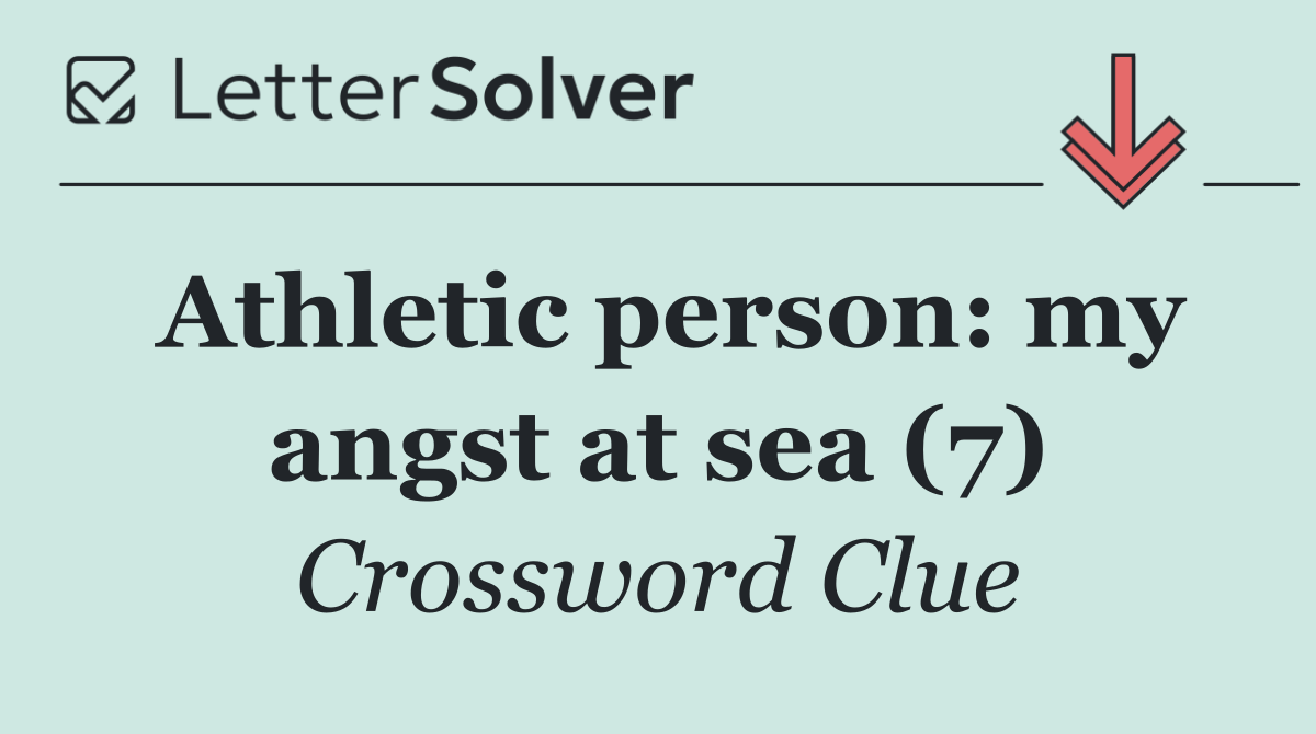 Athletic person: my angst at sea (7)