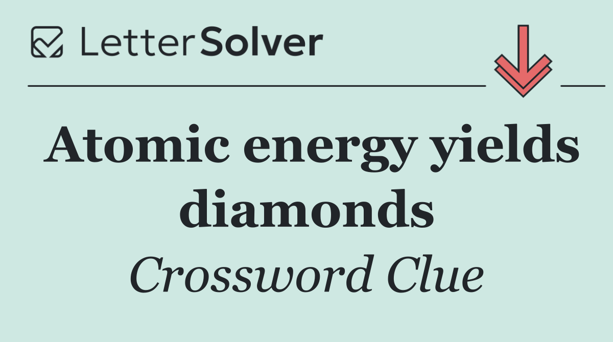 Atomic energy yields diamonds