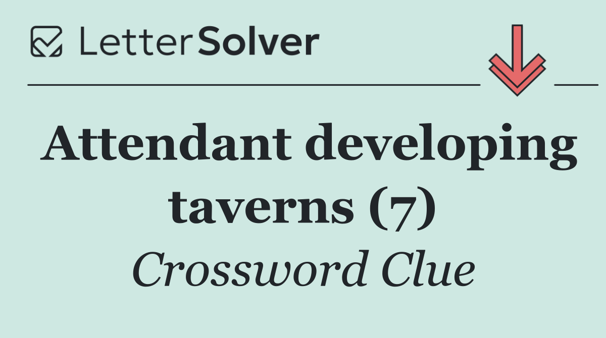Attendant developing taverns (7)