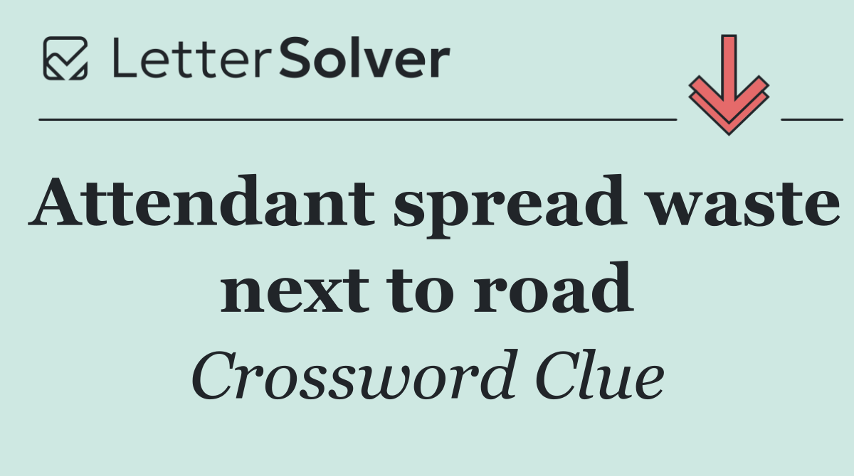 Attendant spread waste next to road