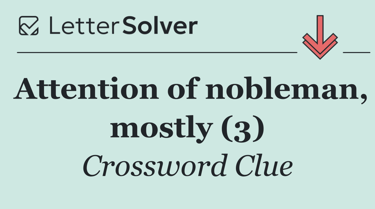 Attention of nobleman, mostly (3)