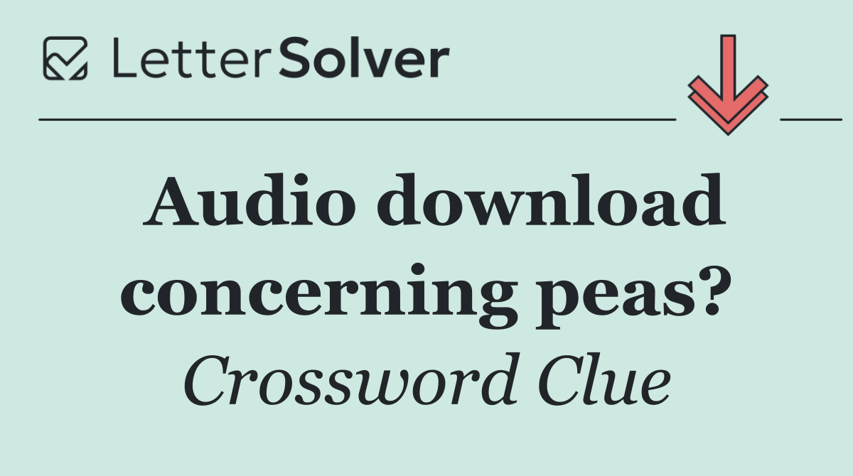 Audio download concerning peas?