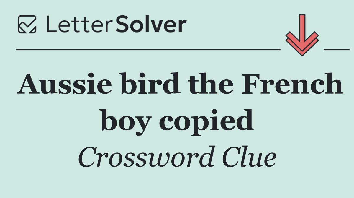 Aussie bird the French boy copied