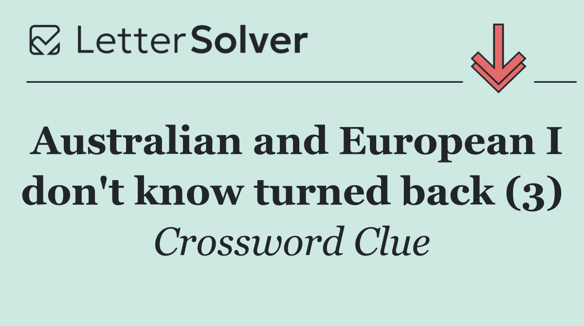 Australian and European I don't know turned back (3)