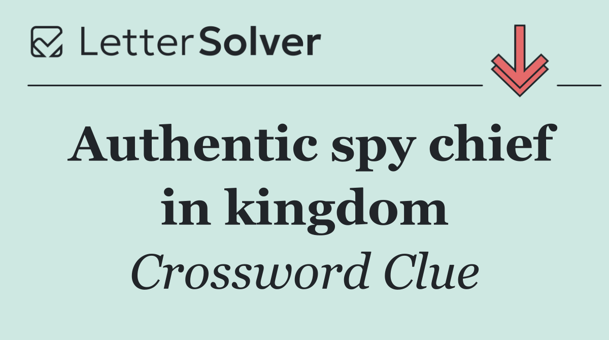 Authentic spy chief in kingdom