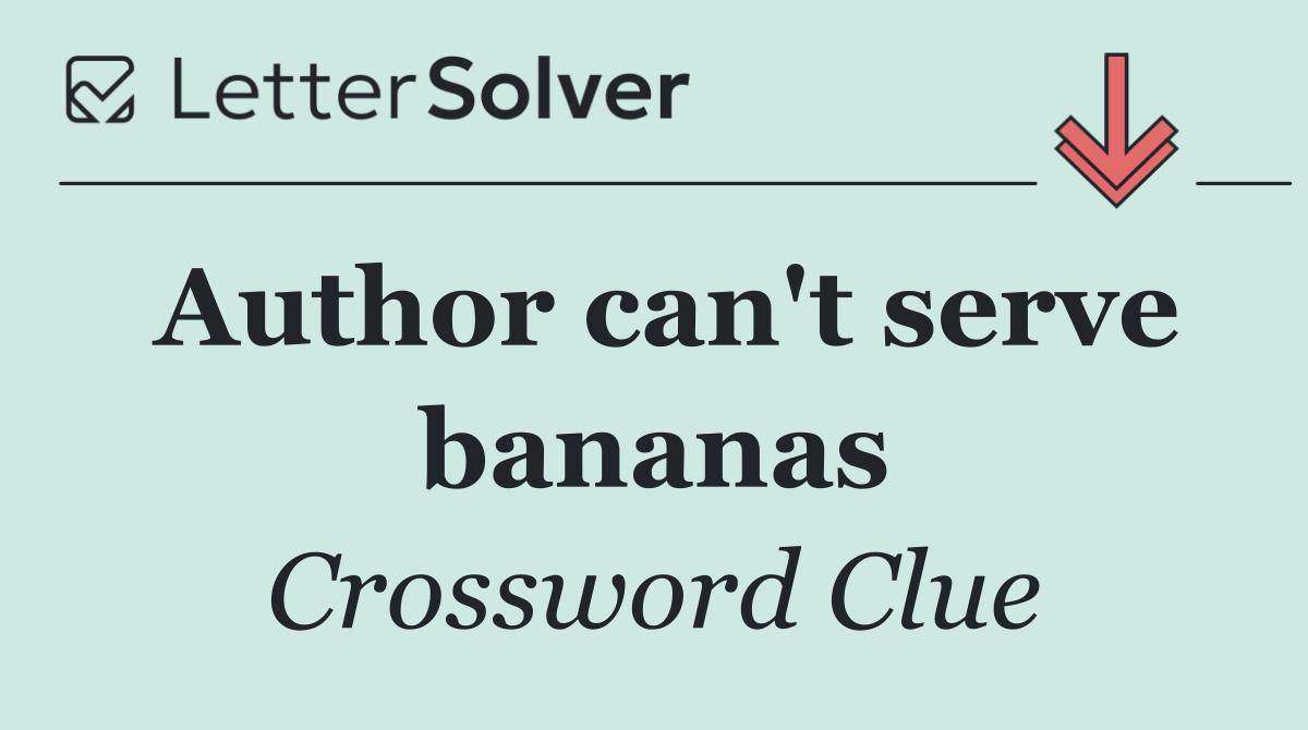 Author can't serve bananas