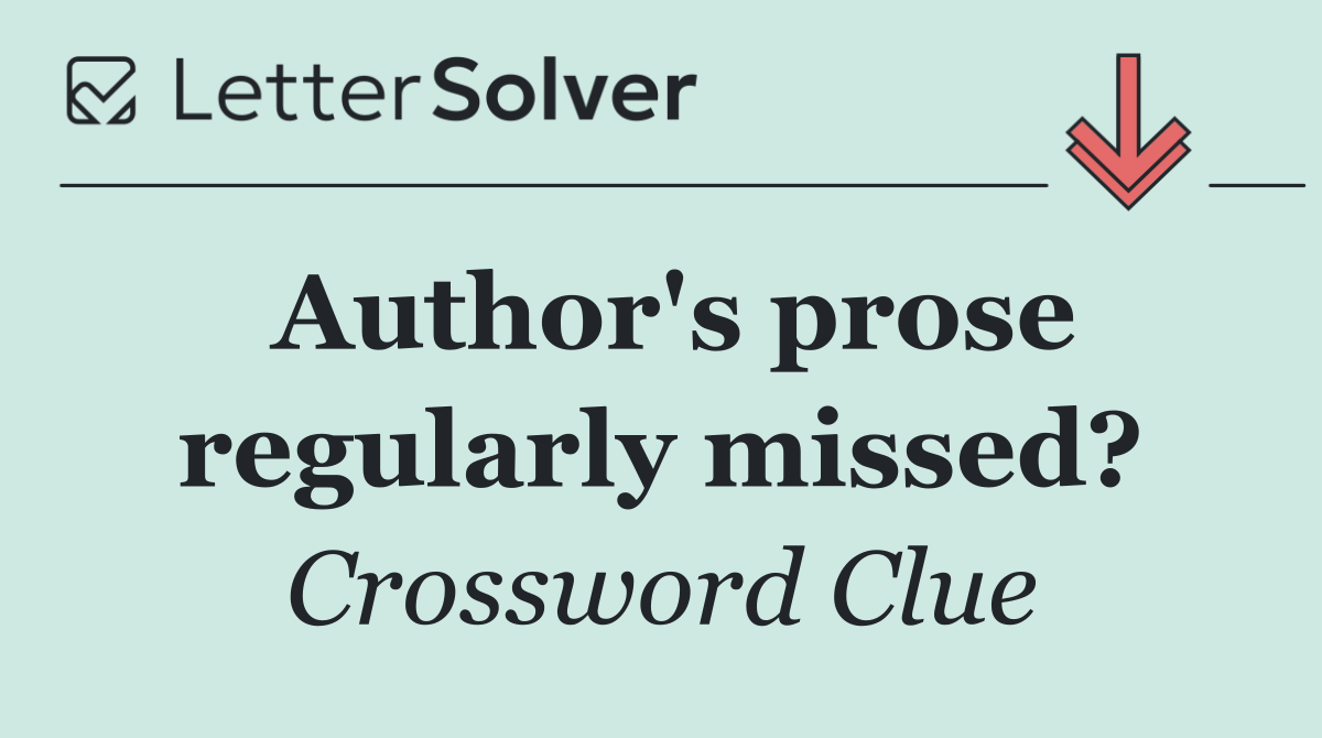 Author's prose regularly missed?