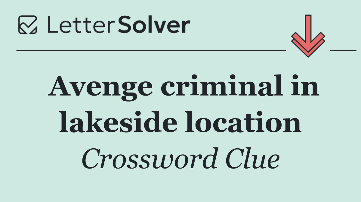 Avenge criminal in lakeside location