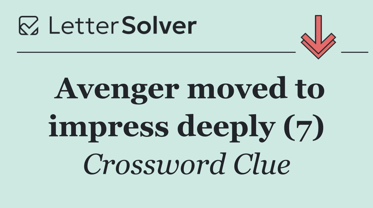 Avenger moved to impress deeply (7)