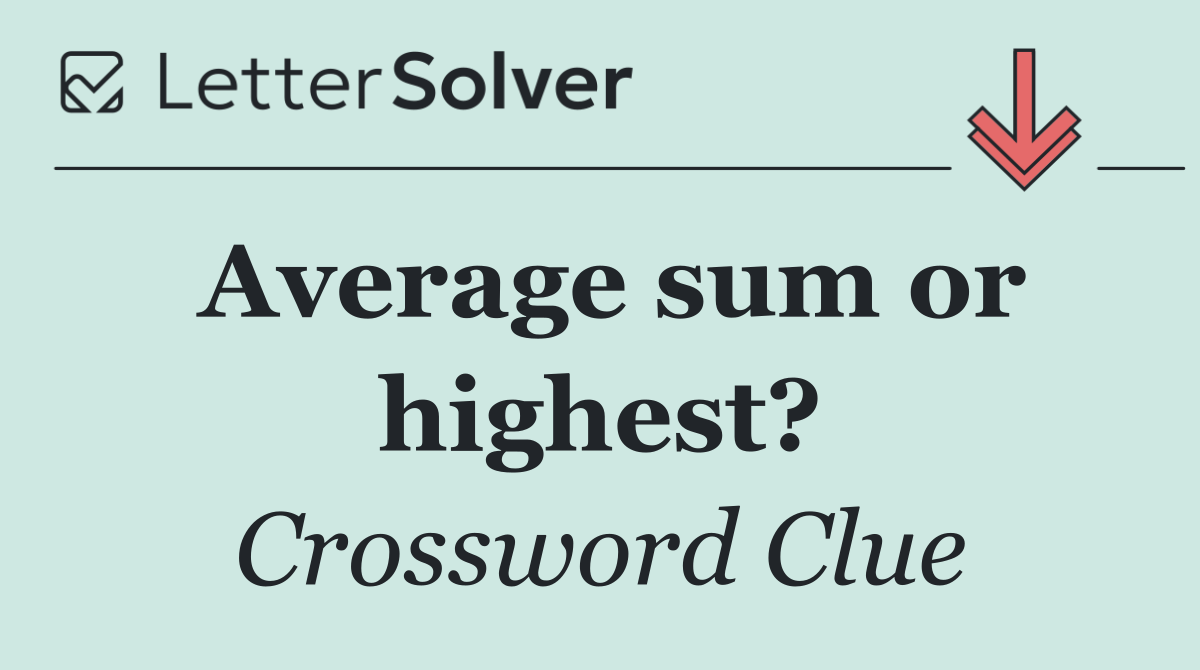 Average sum or highest?
