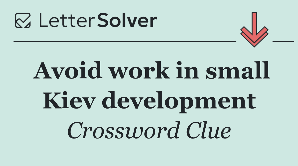 Avoid work in small Kiev development