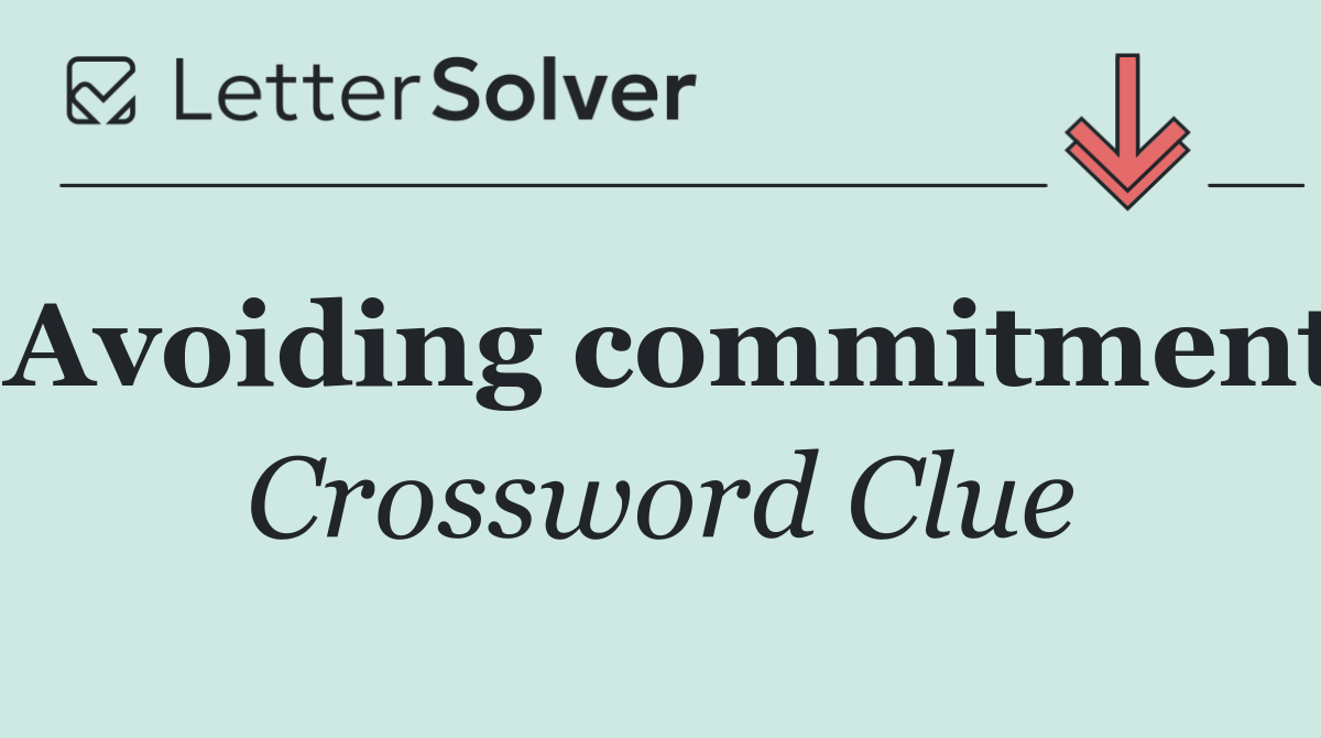 Avoiding commitment