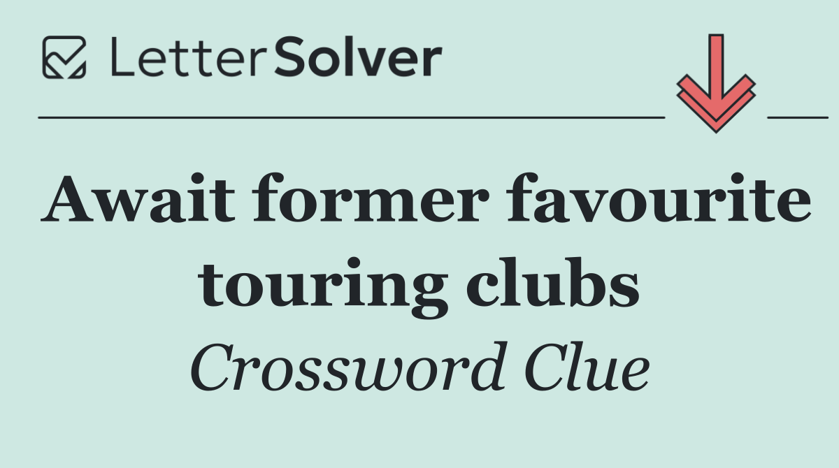 Await former favourite touring clubs