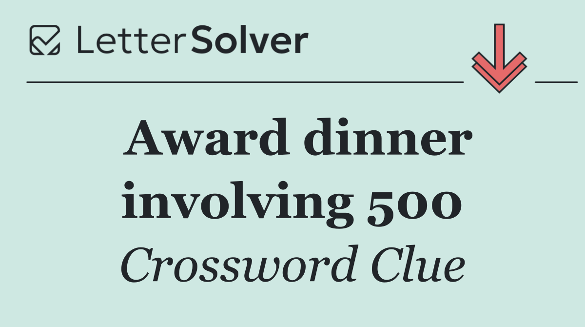 Award dinner involving 500