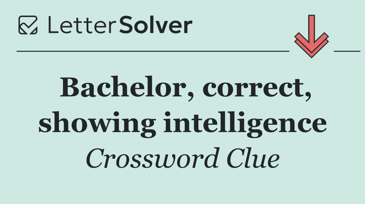 Bachelor, correct, showing intelligence