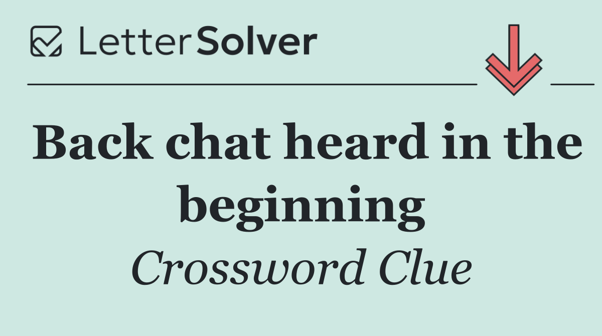 Back chat heard in the beginning