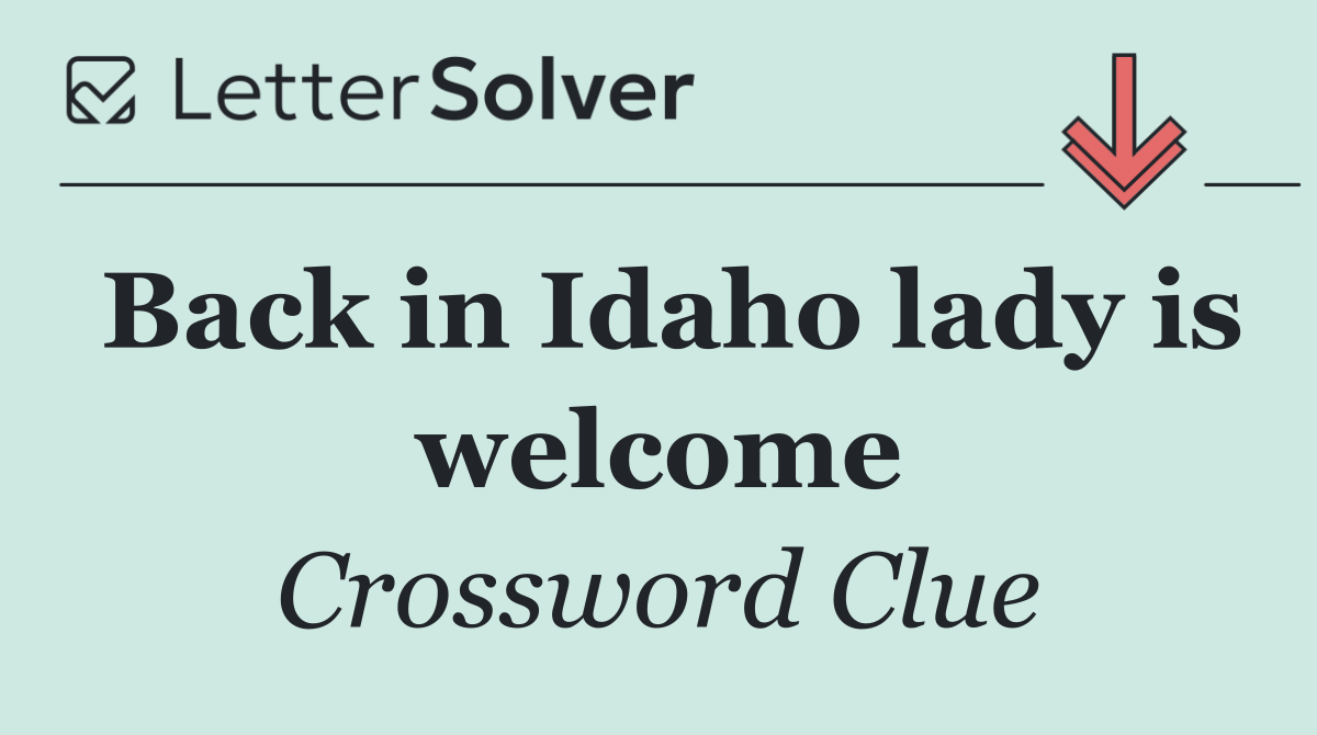 Back in Idaho lady is welcome
