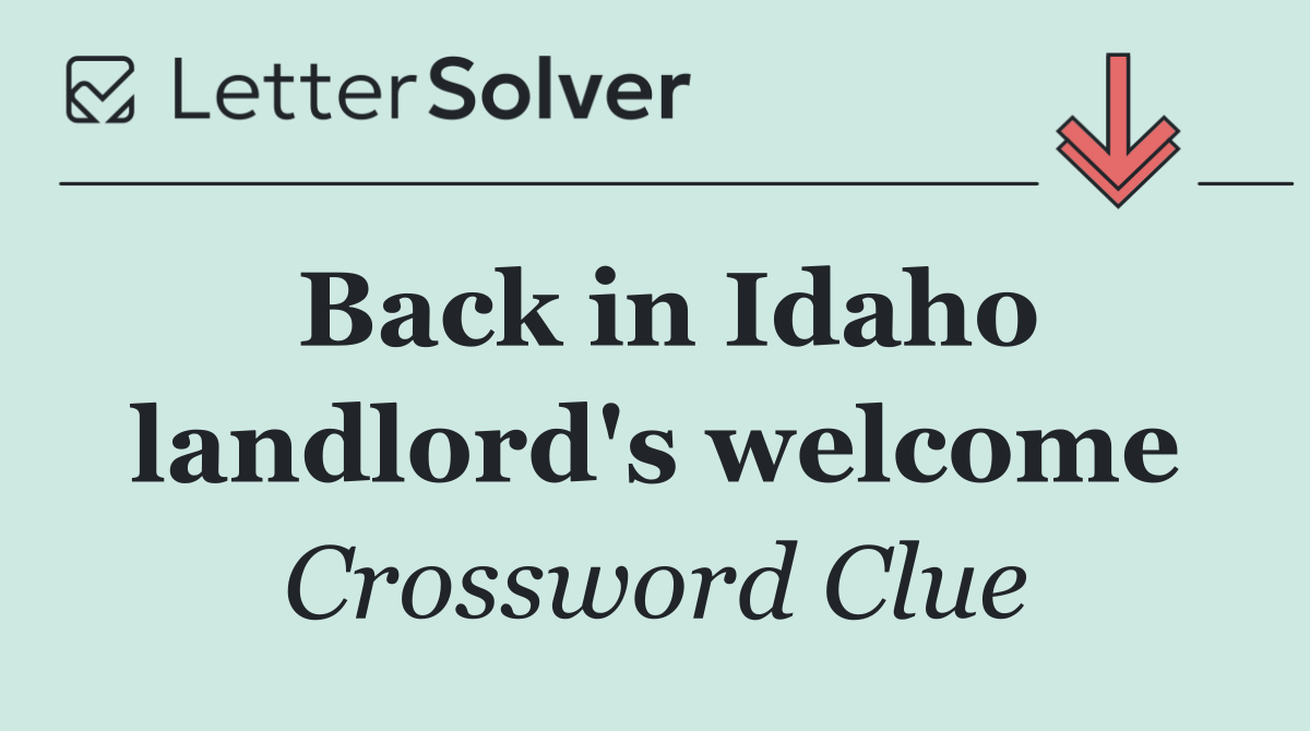 Back in Idaho landlord's welcome