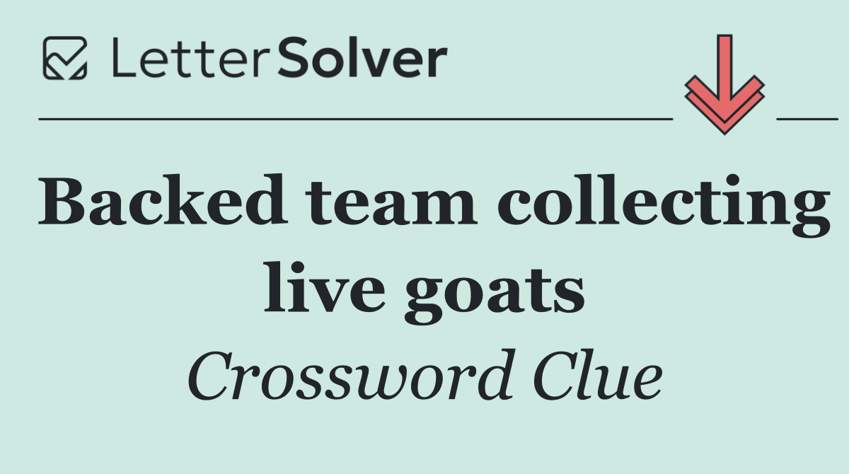 Backed team collecting live goats