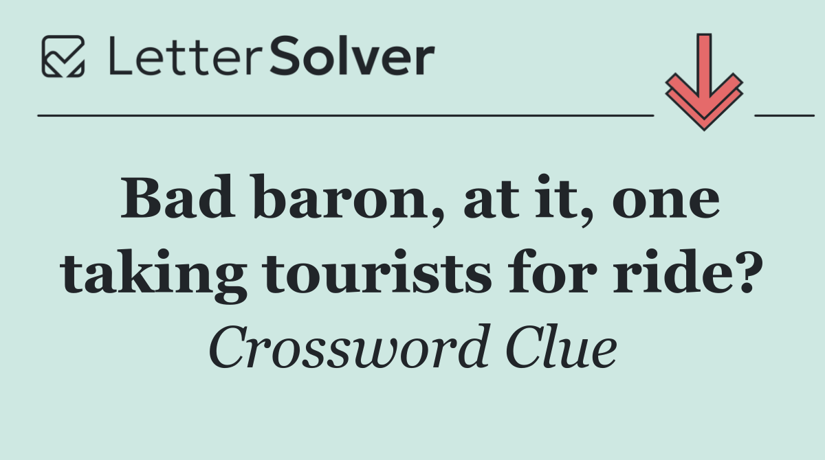 Bad baron, at it, one taking tourists for ride?