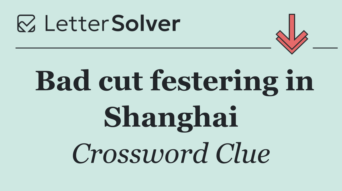 Bad cut festering in Shanghai
