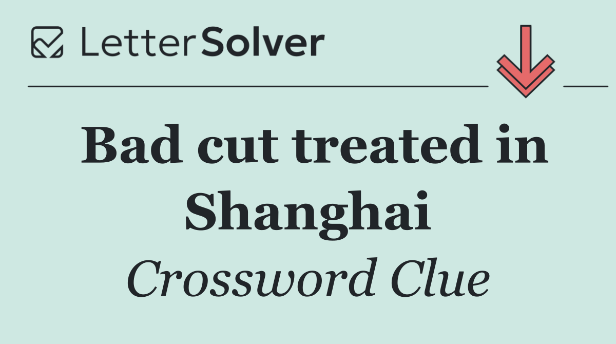 Bad cut treated in Shanghai