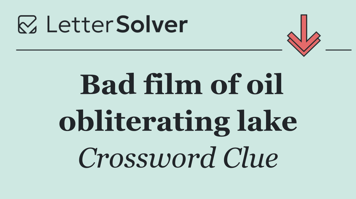 Bad film of oil obliterating lake