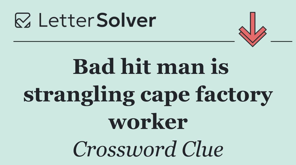 Bad hit man is strangling cape factory worker