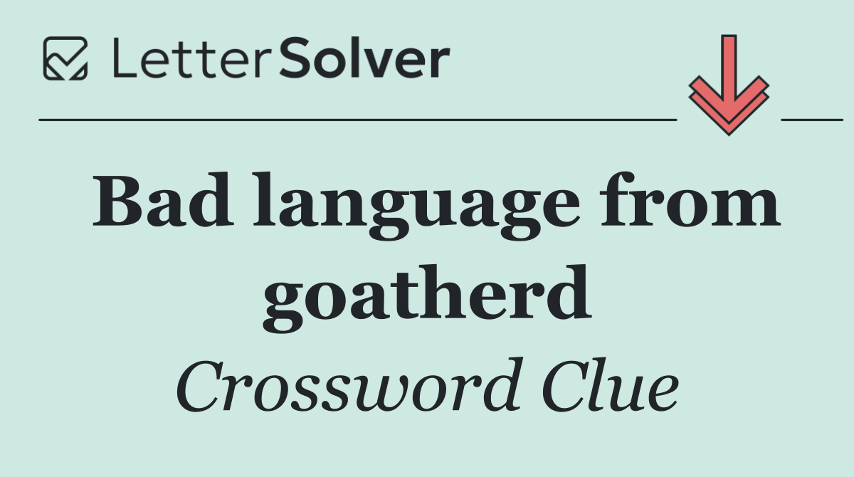 Bad language from goatherd