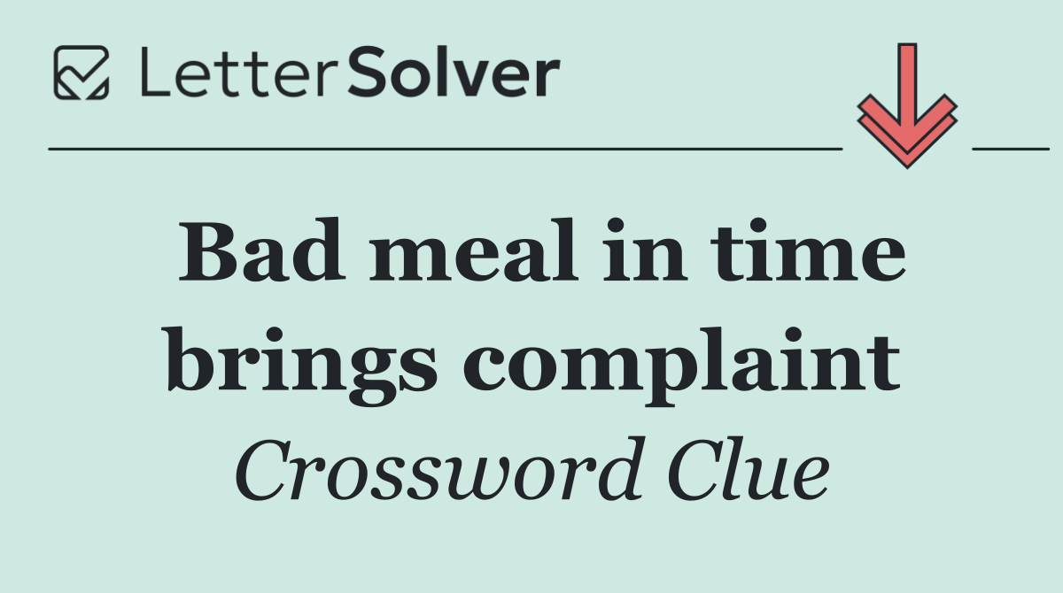 Bad meal in time brings complaint
