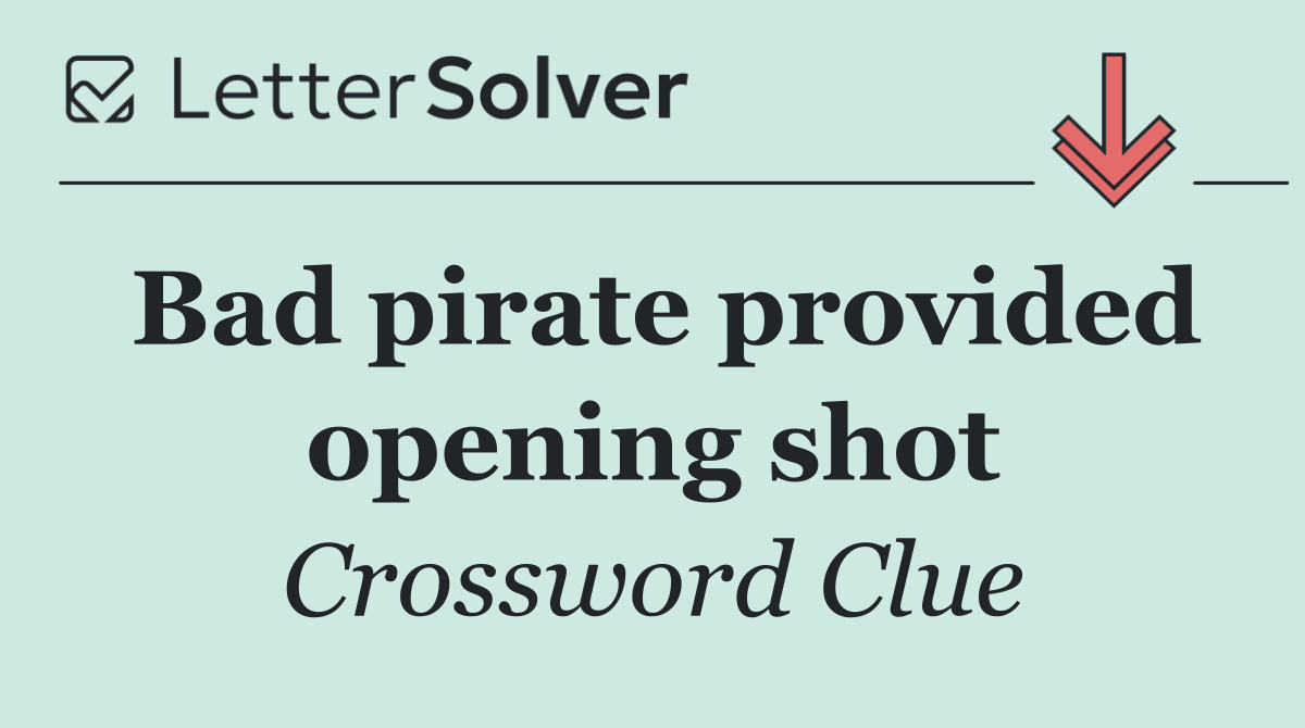 Bad pirate provided opening shot