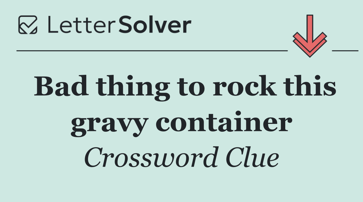 Bad thing to rock this gravy container