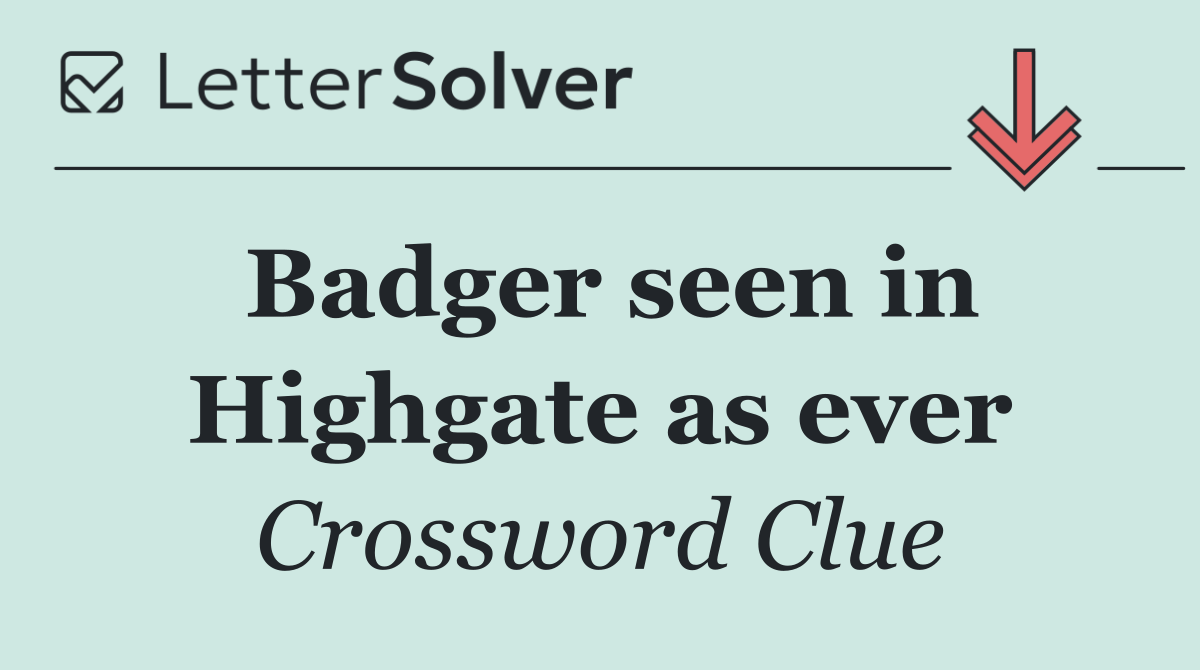 Badger seen in Highgate as ever