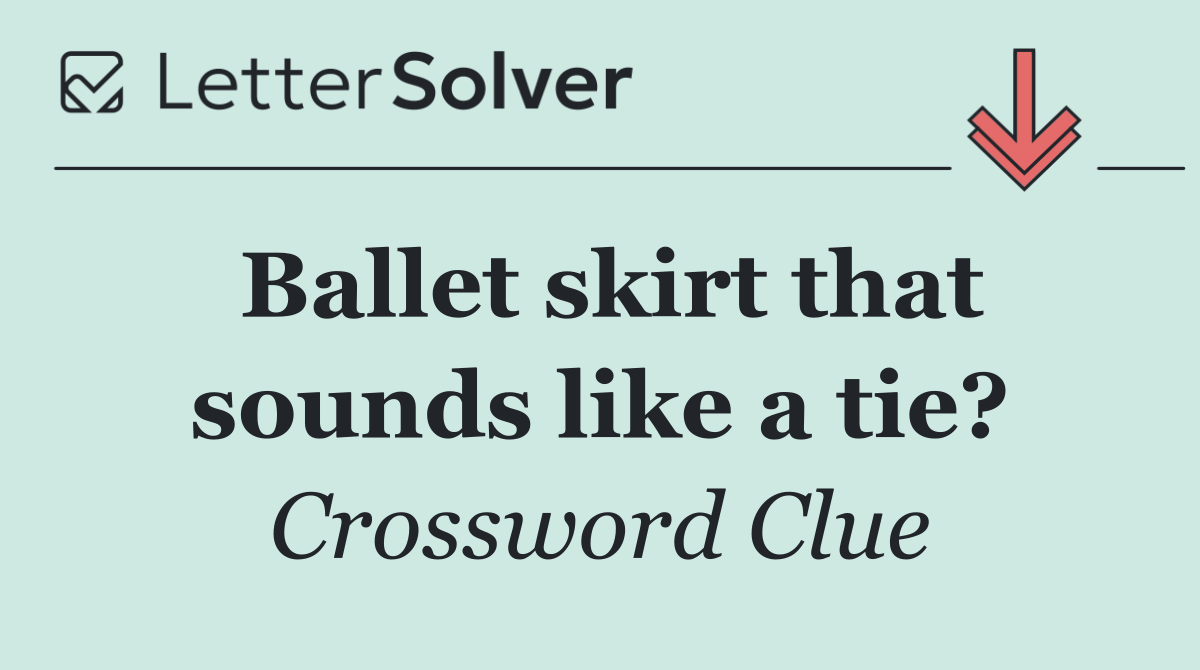 Ballet skirt that sounds like a tie?