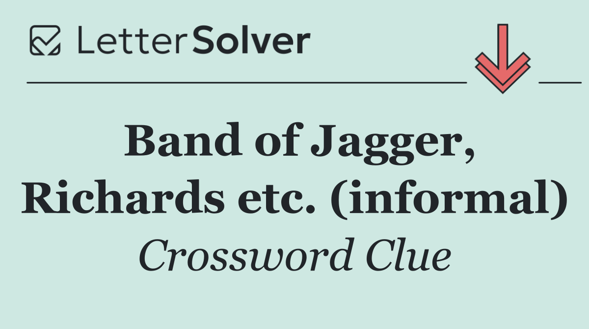 Band of Jagger, Richards etc. (informal)