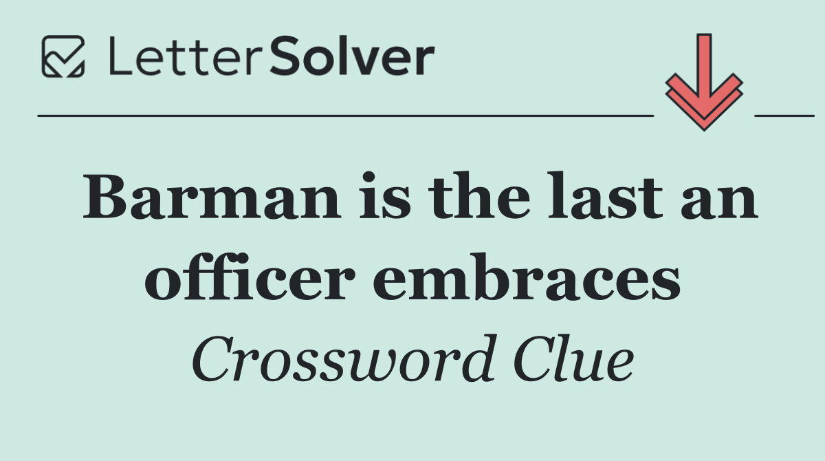 Barman is the last an officer embraces