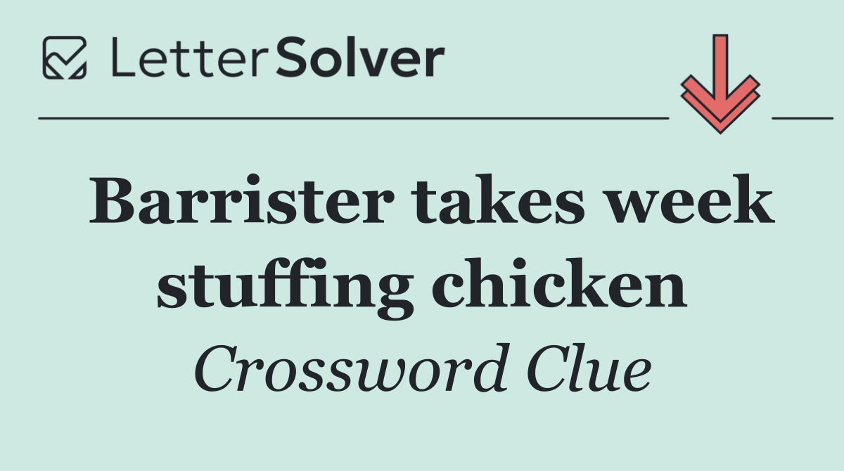 Barrister takes week stuffing chicken