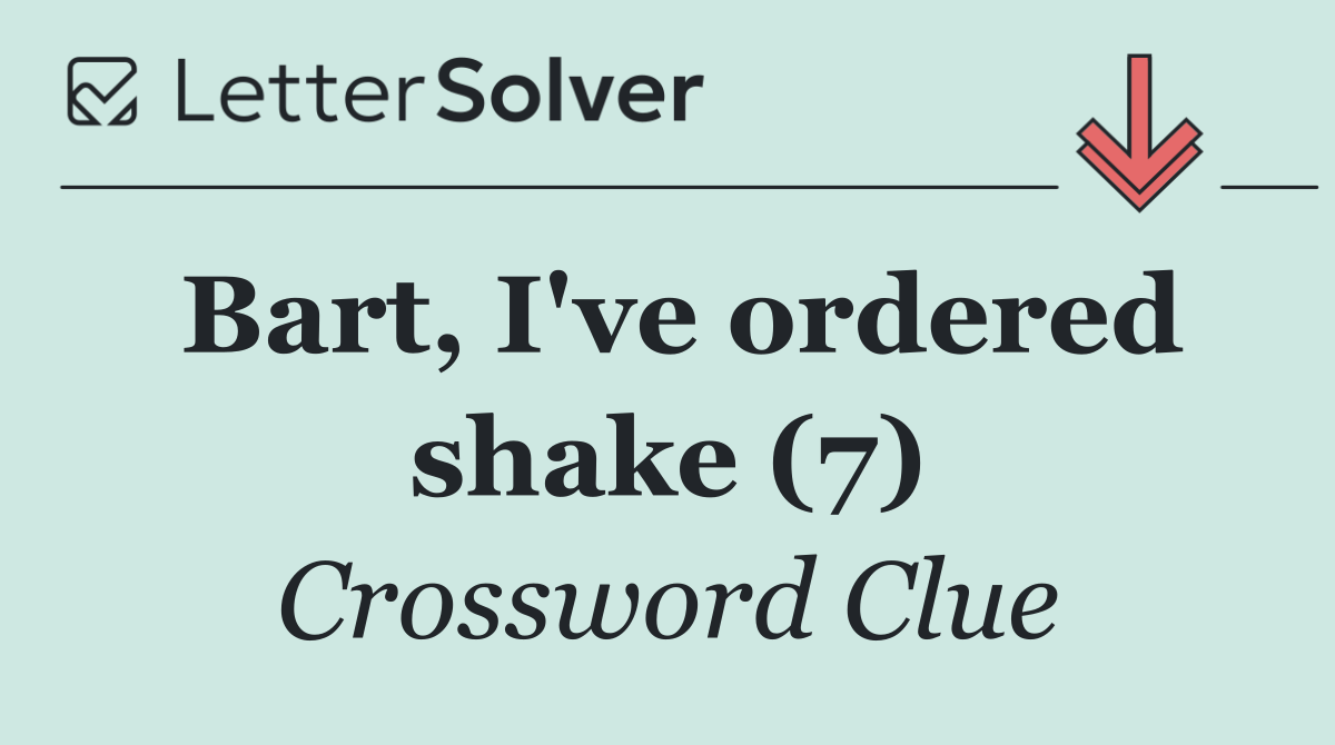 Bart, I've ordered shake (7)