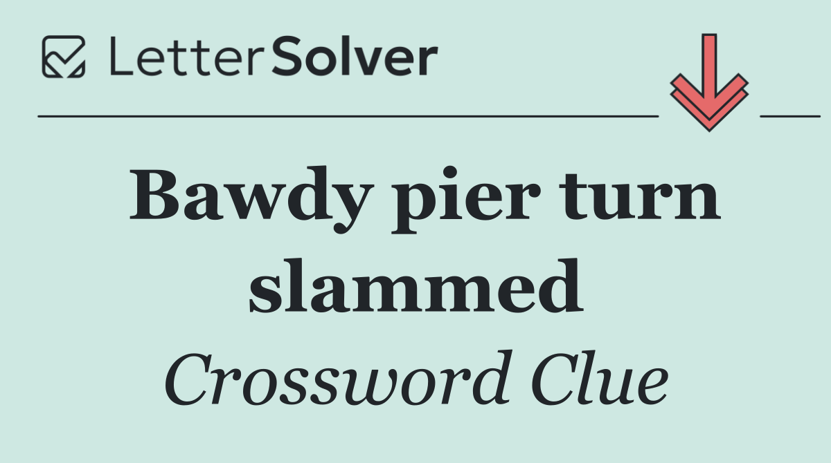 Bawdy pier turn slammed