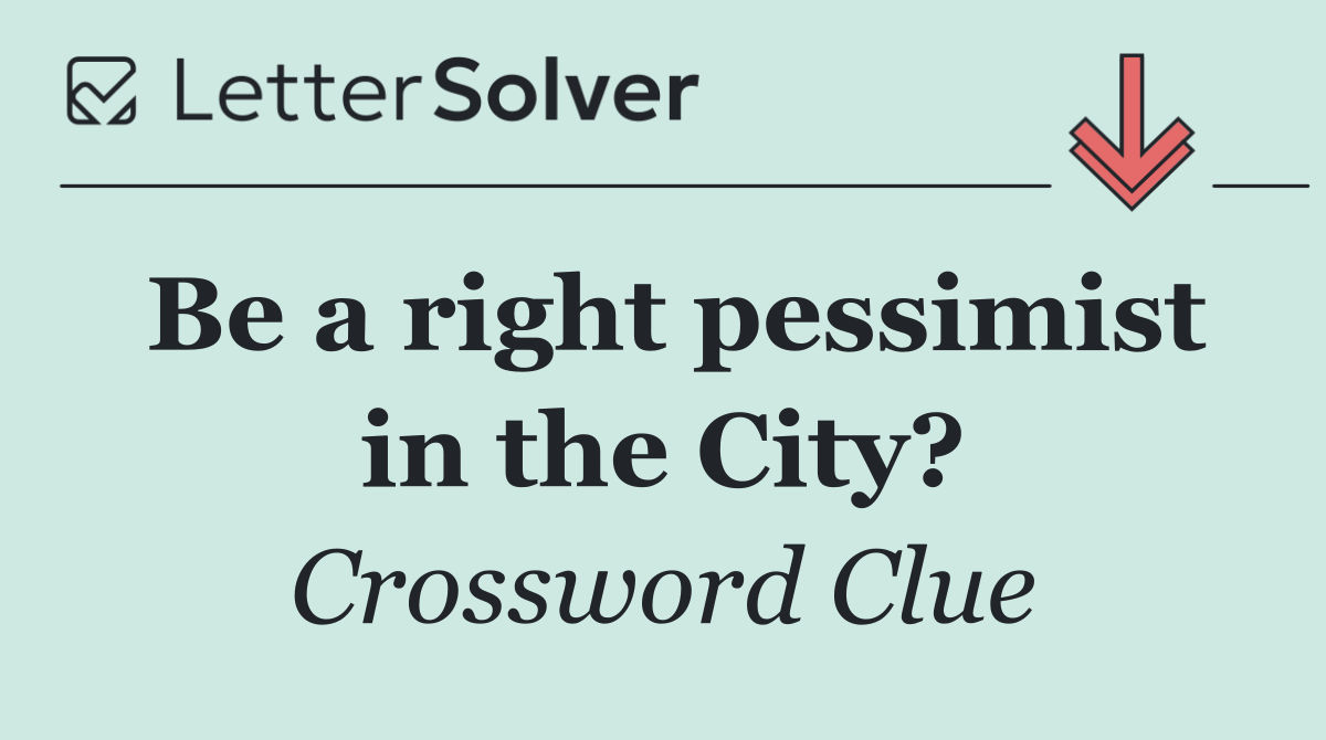 Be a right pessimist in the City?