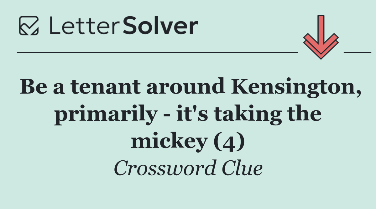 Be a tenant around Kensington, primarily   it's taking the mickey (4)