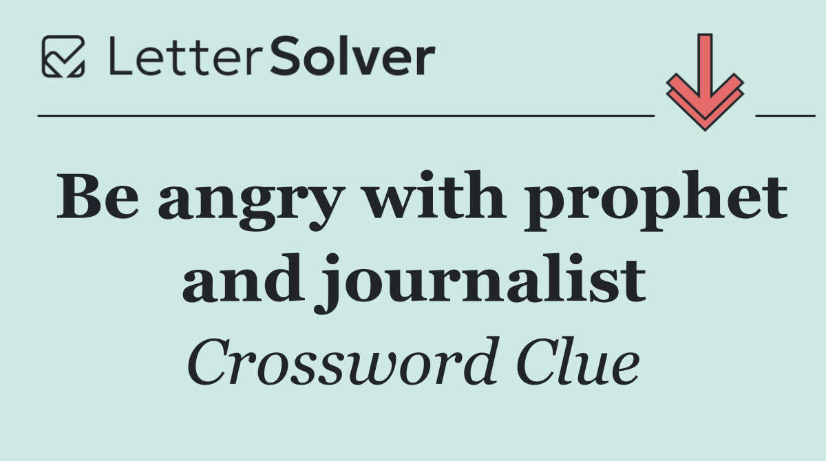 Be angry with prophet and journalist