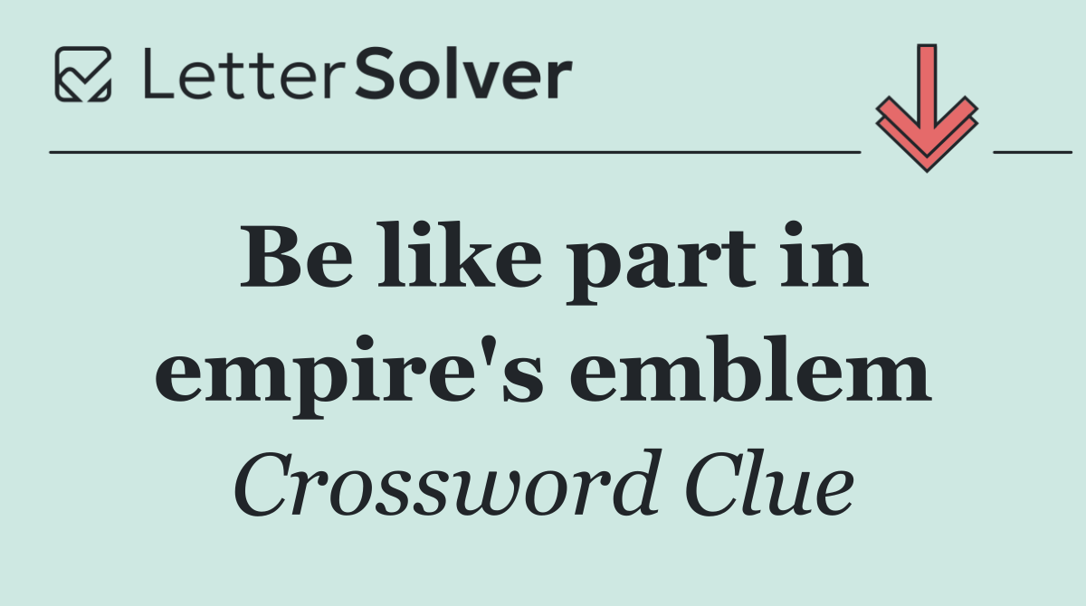 Be like part in empire's emblem