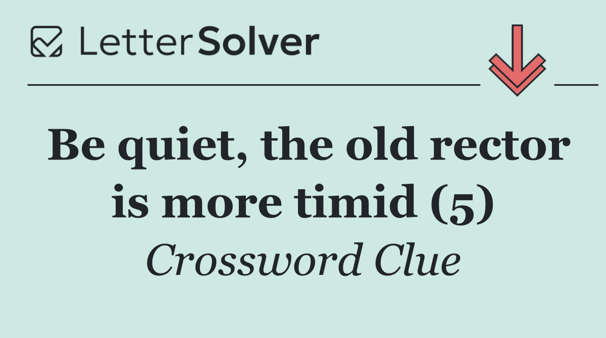 Be quiet, the old rector is more timid (5)