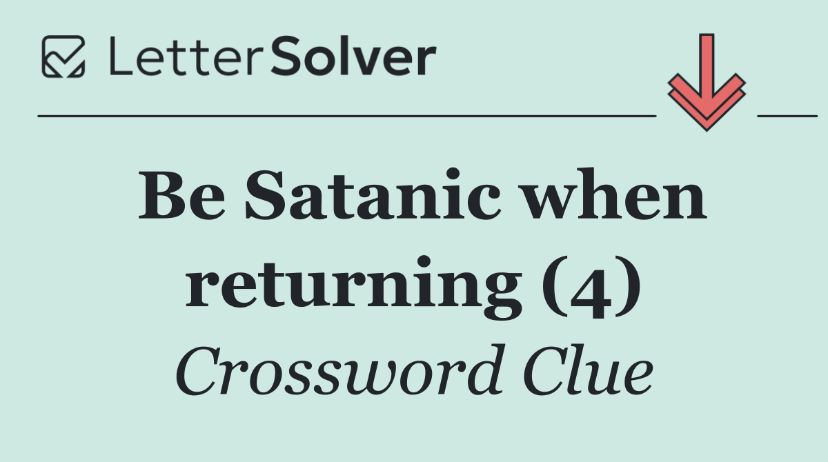 Be Satanic when returning (4)
