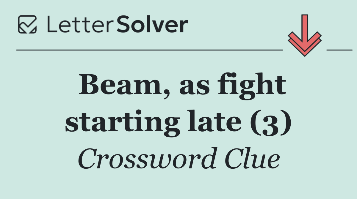Beam, as fight starting late (3)